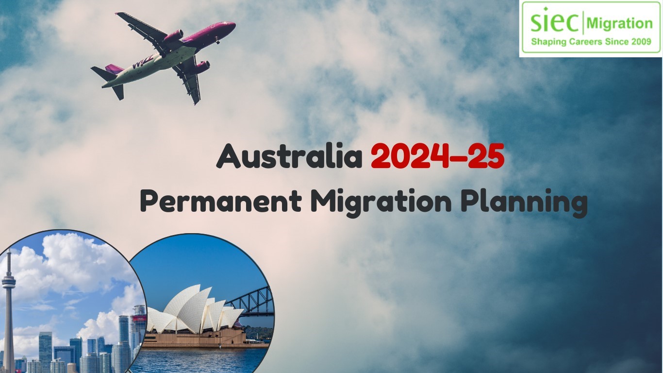 About Australia's 2024-25 Permanent Migration Planning | SIEC Migration